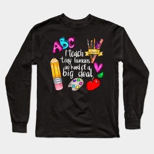 I Teach Tiny Humans Teacher Appreciation Back To School Long Sleeve T-Shirt